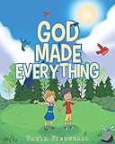 God Made Everything by Paula Pierceall