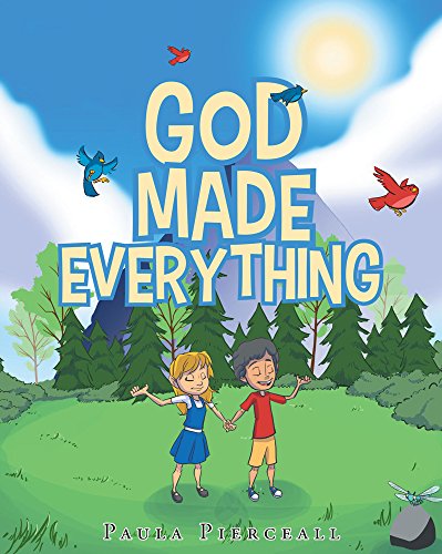 God Made Everything by Paula Pierceall