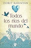 Todos los ríos del mundo (Spanish Edition) by Dorit Rabinyan