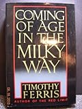Coming of Age in the Milky Way by Timothy Ferris (1988-07-03)