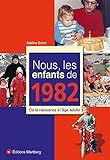 Nous, les enfants de 1982: De la naissance à l'âge adulte by 