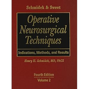 Schmidek & Sweet's Operative Neurosurgical Techniques: Indications, Methods, and Results