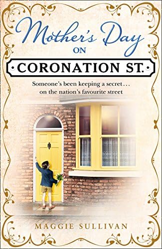Mother’s Day on Coronation Street (Coronation Street, Book 2) Hardcover – 8 Feb 2018