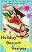 Holiday Dessert Recipes: A Collection of The Best Partys And Holidays Dessert Recipes