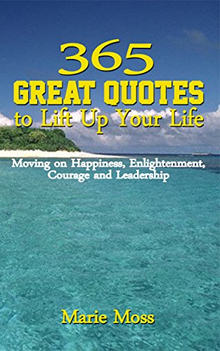 365 Great Quotes To Lift Up Your Life Moving On Happiness