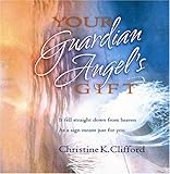 Your Guardian Angel's Gift by Christine Clifford