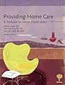 Providing Home Care: A Textbook for Home Health Aides, 4e