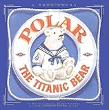 Polar the Titanic Bear by Daisy Corning Stone Spedden (1994-09-01)