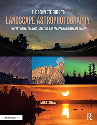 Download The Complete Guide to Landscape Astrophotography: Understanding, Planning, Creating, and Processing Nightscape Images (English Edition) PDF