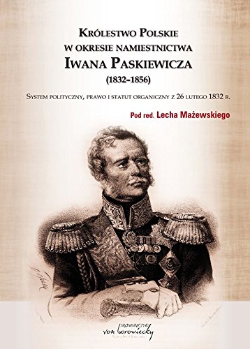 Krolestwo Polskie w okresie namiestnictwa Iwana Paskiewicza 18321856