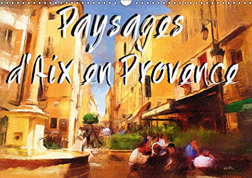 Paysages d'Aix en Provence 2019: Serie de 12 tableaux, d'Antoine Marino, pour partager le charme pittoresque du patrimoine architectural aixois. (Calvendo Art) (French Edition) by 