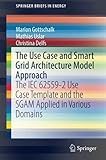 Image de The Use Case and Smart Grid Architecture Model Approach: The IEC 62559-2 Use Case Template and the SGAM applied in various domains (SpringerBriefs in
