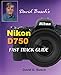 David Busch's Nikon D750 Fast Track Guide