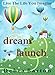 Dream Launch: Live The Life You Imagine
