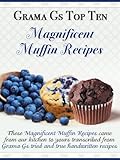 Muffin Recipes from Scratch (Grama G's Top Homemade Recipes From Scratch Book 5)