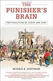 The Punisher's Brain: The Evolution of Judge and Jury (Cambridge Studies in Economics, Choice, and Society)