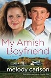 My Amish Boyfriend: A Novel by Melody Carlson