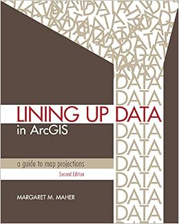 Lining Up Data in ArcGIS: A Guide to Map Projections Lining Up Data in ArcGIS: A Guide to Map Projections