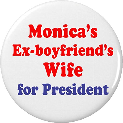Monica's Ex-boyfriend's Wife for President - Clinton 2.25' Large Pinback Button