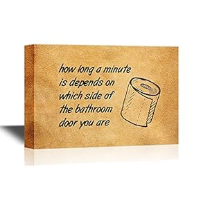 Bathroom Canvas Wall Art - Funny Quotes How Long a Minute is Depends on Which Side of The Bathroom Door You are - Gallery Wrap Modern Home Art | Ready to Hang - 12x18 inches