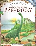 How It Works Discovering Prehistory by 