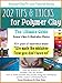 202 Tips and Tricks for Polymer Clay: The Ultimate Guide for Art and Craft