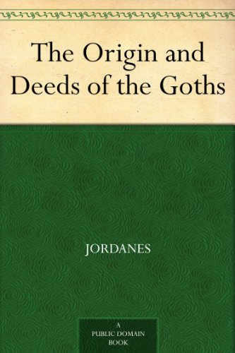 The Origin and Deeds of the Goths by Jordanes