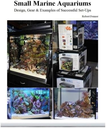 Small Marine Aquariums: Design, Gear & Examples of Successful Set-ups: 3