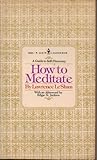 How to Meditate by LeShan, Lawrence (1982) Mass Market Paperback