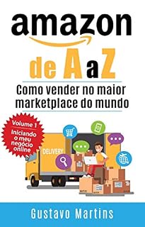 Livro Amazon de A a Z: Como vender no maior marketplace do mundo (Iniciando o meu negocio online Livro 1)