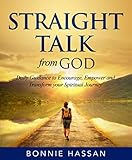 Straight Talk from God: Daily Guidance to Encourage, Empower and Transform your Spiritual Journey by Bonnie Hassan MSW