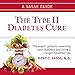 The Type II Diabetes Cure: The Expert Guide to Reversing Your Diabetes and Living a Longer, Healthie by