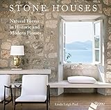 Stone Houses: Natural Forms in Historic and Modern Homes by 
