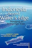 Image de Indonesia Beyond the Water's Edge: Managing an Archipelagic State