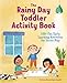 The Rainy Day Toddler Activity Book: 100+ Fun Early Learning Activities for Inside Play (Toddler Activity Books)