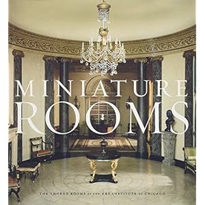 Miniature Rooms: The Thorne Rooms at the Art Institute of Chicago