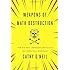 Weapons of Math Destruction: How Big Data Increases Inequality and Threatens Democracy