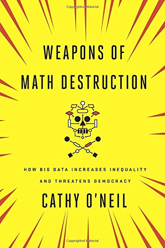 Weapons Of Math Destruction: How Big Data Increases Inequality And Threatens .. 9 51%2BkK3fkCqL