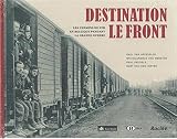 Image de Destination le front : Chemins de fer en Belgique pendant la Grande Guerre