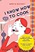 I Know How to Cook