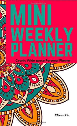 Cyanic Mini Weekly Planner: Wide space Personal Planner/At a glance large Planner/Day Planner and Organizer/ Personal Organizer and Planner (Mini Personal Planner/Functional Wide space Planners)