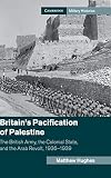 Matthew Hughes, "Britain's Pacification of Palestine" (Cambridge UP, 2019)