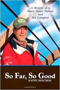 So Far So Good A Memoir Of A Brain Tumor Patient And His
