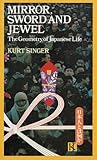 Mirror, Sword and Jewel : The Geometry of Japanese Life, Singer, Kurt, 0870114603