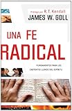 Una fe radical: Lo esencial para los creyentes llenos del Espíritu (Spanish Edition)
