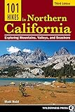 101 Hikes in Northern California: Exploring Mountains, Valley, and Seashore by Matt Heid