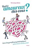Quel(s) amoureux êtes-vous ? : Les cinq profils psychologiques pour aimer et être aimé by