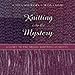 Knitting Into the Mystery: A Guide to the Shawl-Knitting Ministry by Susan S. Jorgensen, Susan S. Izard