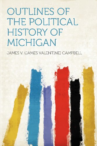 Outlines of the political history of Michigan