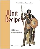 JUnit Recipes: Practical Methods for Programmer Testing by J B Rainsberger (2004-07-15)